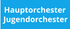 Hauptorchester  Jugendorchester