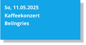 So, 11.05.2025  Kaffeekonzert Beilngries
