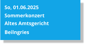 So, 01.06.2025  Sommerkonzert Altes Amtsgericht Beilngries