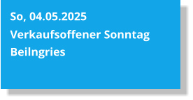 So, 04.05.2025  Verkaufsoffener Sonntag Beilngries